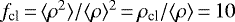 $f_{\textrm{cl}}\,{=}\,\langle \rho^2 \rangle/\langle \rho \rangle^2 \,{=}\, \rho_{\textrm{cl}}/\langle \rho \rangle \,{=}\,10$