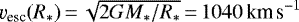$\varv_{\textrm{esc}}(R_{\ast})\,{=}\,\sqrt{2 G M_{\ast}/R_{\ast}}\,{=}\,1040 \, \textrm{km\,s}^{-1}$