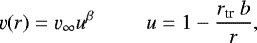 \begin{equation*} \varv(r) = \varv_{\infty} u^{\beta} \ \ \ \ \ \ \ \ \ \ u = 1-\frac{r_{\textrm{tr}} \ b}{r},\end{equation*}