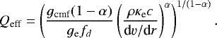 \begin{equation*} Q_{\textrm{eff}} = \left( \frac{g_{\textrm{cmf}} (1-\alpha) } { g_{\textrm{e}} f_d } \left( \frac{ \rho \kappa_{\textrm{e}} c}{\textrm{d}\varv/\textrm{d}r} \right)^{\alpha} \right)^{1/(1-\alpha)}.\end{equation*}