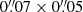 $ 0{{\overset{\prime\prime}{.}}}07\times0{{\overset{\prime\prime}{.}}}05 $