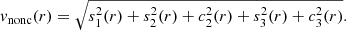 $$ \begin{aligned} v_{\rm nonc} (r)= \sqrt{s_1^2(r)+s_2^2(r)+c_2^2(r)+s_3^2(r)+c_3^2(r)} . \end{aligned} $$
