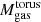 $ M^{\mathrm{torus}}_{\mathrm{gas}} $