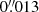 $ 0{{\overset{\prime\prime}{.}}}013 $