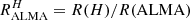 $ R^H_{\rm ALMA} = R(H)/R({\rm ALMA}) $