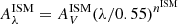$ A^{\mathrm{ISM}}_{\lambda} = A^{\mathrm{ISM}}_{V} (\lambda/0.55 )^{n^{\mathrm{ISM}}} $