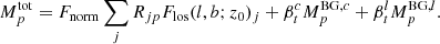 $$ \begin{aligned} M^\mathrm{tot}_p = F_{\rm norm} \sum _j R_{jp} F_{\rm los}({l,b};z_0)_j + \beta ^c_t M^{\mathrm{BG},c}_p + \beta ^l_t M^{\mathrm{BG},l}_p . \end{aligned} $$
