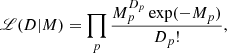 $$ \begin{aligned} \fancyscript {L}(D|M) = \prod _p \frac{M_p^{D_p} \exp (-M_p)}{D_p!}, \end{aligned} $$