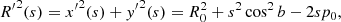 $$ \begin{aligned} {R^{\prime }}^2(s) = {x^{\prime }}^2(s) + {y^{\prime }}^2(s) = R_0^2 + s^2 \cos ^2 b - 2sp_0, \end{aligned} $$