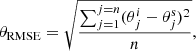 $$ \begin{aligned} \theta _{\rm RMSE}=\sqrt{\frac{\sum _{j=1}^{j=n}(\theta _j^{i}-\theta _j^\mathrm{s})^2}{n}}, \end{aligned} $$