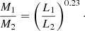 $$ \begin{aligned} \frac{M_1}{M_2} = \left(\frac{L_1}{L_2}\right)^{0.23}\cdot \end{aligned} $$