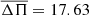 $ \overline{\Delta \Pi}= 17.63 $