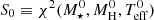 $ S_{\mathrm{0}}\equiv \chi^2(M_{\star}^{\mathrm{0}}, M_{\mathrm{H}}^{\mathrm{0}}, T_{\mathrm{eff}}^{\mathrm{0}}) $