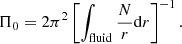 $$ \begin{aligned} \Pi _0= 2 \pi ^2 \left[\int _{\rm fluid} \frac{N}{r} \mathrm{d}r\right]^{-1}. \end{aligned} $$