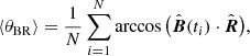 $$ \begin{aligned} \langle \theta _{\rm BR} \rangle = \frac{1}{N} \sum _{i=1}^N \arccos \big (\hat{\boldsymbol{B}}(t_i) \cdot \hat{\boldsymbol{R}}\big ), \end{aligned} $$