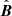 $ \hat{\boldsymbol{B}} $