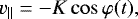 \begin{equation*} v_{\parallel} = - K \cos\varphi(t), \end{equation*}