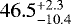 $46.5^{&#x002B;2.3}_{-10.4}$