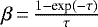 $\beta\,{=}\,\frac{1-\textrm{exp}(-\tau)}{\tau}$