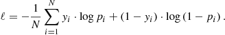 $$ \begin{aligned} \ell = -\frac{1}{N} \sum _{i=1}^{N} y_{i} \cdot \log p_i+ \left(1-y_{i}\right) \cdot \log \left(1-p_i\right) . \end{aligned} $$