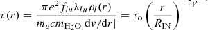 $$ \begin{aligned}&\tau (r) =\frac{\pi e^2f_{lu}\lambda _{lu}\rho _l(r)}{m_ecm_{\rm H_2O}|\mathrm{d}v/\mathrm{d}r|}=\tau _{\rm o} \left( \frac{r}{R_{\rm IN}} \right)^{-2\gamma -1} \end{aligned} $$