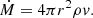 $$ \begin{aligned} \dot{M}= 4\pi r^2 \rho v. \end{aligned} $$