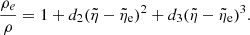 $$ \begin{aligned} {{\rho _e}\over {\rho }} = 1 + d_{\rm 2}(\tilde{\eta }- \tilde{\eta }_{\rm { e}})^2 + d_3(\tilde{\eta }- \tilde{\eta }_{\rm { e}})^3. \end{aligned} $$