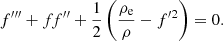 $$ \begin{aligned} f^{\prime \prime \prime } + ff^{\prime \prime } +{1\over 2} \left({{\rho _{\rm { e}}}\over {\rho }} - f^{\prime 2}\right) = 0. \end{aligned} $$