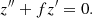 $$ \begin{aligned} z^{\prime \prime } + fz^{\prime } = 0. \end{aligned} $$