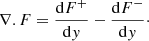 $$ \begin{aligned} \nabla .F = {{\mathrm{d}F^+}\over {\mathrm{d}{ y}}} - {{\mathrm{d}F^-}\over {\mathrm{d}{ y}}}\cdot \end{aligned} $$