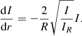 $$ \begin{aligned} {{\mathrm{d}I}\over {\mathrm{d}r}} = - {2\over R} \sqrt{ {I\over {I_R}} }I. \end{aligned} $$
