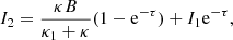 $$ \begin{aligned} I_2 = {{\kappa B}\over {\kappa _1 + \kappa } }(1 - \mathrm{e}^{-\tau }) + I_1 \mathrm{e}^{-\tau }, \end{aligned} $$