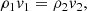 $$ \begin{aligned}&\rho _1 { v}_1 = \rho _2 { v}_2, \end{aligned} $$