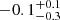 $ -0.1_{-0.3}^{+0.1} $