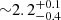$ {\sim}2.2_{-0.4}^{+0.1} $