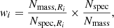 $$ \begin{aligned} { w}_i = \frac{N_{\mathrm{mass} ,R_i}}{N_{\mathrm{spec} ,R_i}} \times \frac{N_\mathrm{spec} }{N_\mathrm{mass} }, \end{aligned} $$