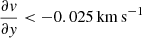$ \frac{\partial \mathit{v}}{\partial \mathit{y}} < -0.025\,\mathrm{km\,s}^{-1} $