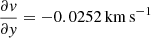 $ \frac{\partial \mathit{v}}{\partial \mathit{y}} = -0.0252\,\mathrm{km\,s}^{-1} $