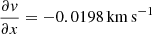 $ \frac{\partial \mathit{v}}{\partial x}=-0.0198\,\mathrm{km\,s}^{-1} $