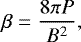 \begin{equation*} \beta = \frac{8 \pi P}{B^2} ,\end{equation*}
