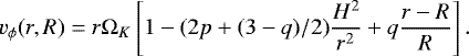 \begin{equation*} v_{\phi}(r, R) = r \Omega_K \left[ 1 - (2p &#x002B; (3-q)/2) \frac{H^2}{r^2} &#x002B; q \frac{r - R}{R} \right] .\end{equation*}