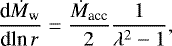 \begin{equation*}\frac{\textrm{d}\dot{M}_{\textrm{w}}}{\textrm{dln}\,r} = \frac{\dot{M}_{\textrm{acc}}}{2} \frac{1}{\lambda^2 - 1} ,\end{equation*}