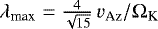 $\lambda_{\textrm{max}} = \frac{4}{\sqrt{15}} \, v_{\textrm{Az}} / \Omega_{\textrm{K}}$