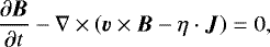 \begin{equation*} \frac{\partial \bm{B}}{\partial t} - \nabla \times \left(\bm{v} \times \bm{B} - \eta \cdot \bm{J} \right) = 0 ,\end{equation*}