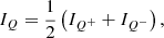 $$ \begin{aligned}&I_Q = \dfrac{1}{2}\left(I_{Q^{+}} + I_{Q^{-}}\right) , \end{aligned} $$