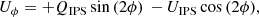 $$ \begin{aligned}&U_\phi = + Q_{\mathrm{IPS} } \sin {(2\phi )} \, - U_{\mathrm{IPS} } \cos {(2\phi )}, \end{aligned} $$