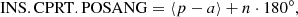 $$ \begin{aligned} \mathrm{INS.CPRT.POSANG} = \langle p-a \rangle + n \cdot 180^\circ , \end{aligned} $$