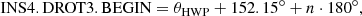 $$ \begin{aligned} \mathrm{INS4.DROT3.BEGIN} = \theta _{\mathrm{HWP} } + 152.15^\circ + n\cdot 180^\circ , \end{aligned} $$
