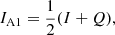 $$ \begin{aligned}&I_{\mathrm{A1}} = \dfrac{1}{2}(I + Q), \end{aligned} $$
