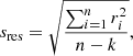 $$ \begin{aligned} s_\mathrm{res} = \sqrt{\dfrac{\sum _{i=1}^n r_i^2}{n - k}}, \end{aligned} $$